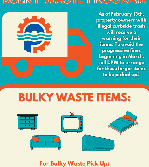  Beginning on Monday, February 13th, the Public Works Bulky Waste Team will be out every regular trash day (non-recycling weeks) checking for illegal curbside trash throughout the city. The new campaign is designed to clean up the city and to keep residents safe. Residents will need to call the Department of Public Works for these larger trash items in order to be picked up.    For the month of February 2023, the DPW Bulky Waste Team will be providing warnings to all residents that have placed trash illegally on the curb.    Starting in March of 2023, DPW will begin issuing progressive fines in accordance with Pawtucket City Ordinance 347-14.1 and 347-18.    To Schedule Pickup:    For bulky waste pickup, residents must schedule an appointment. To schedule pick up, please email dpw@pawtucketri.com. Bulky waste items cannot be put out curbside until the night prior to your scheduled pick-up date.    Bulky Waste Program Timeline:  Warning Period – February 13 – 17 & February 27 – March 3 Violations Begin – March 13 – 17 & March 27 – 31 ﻿